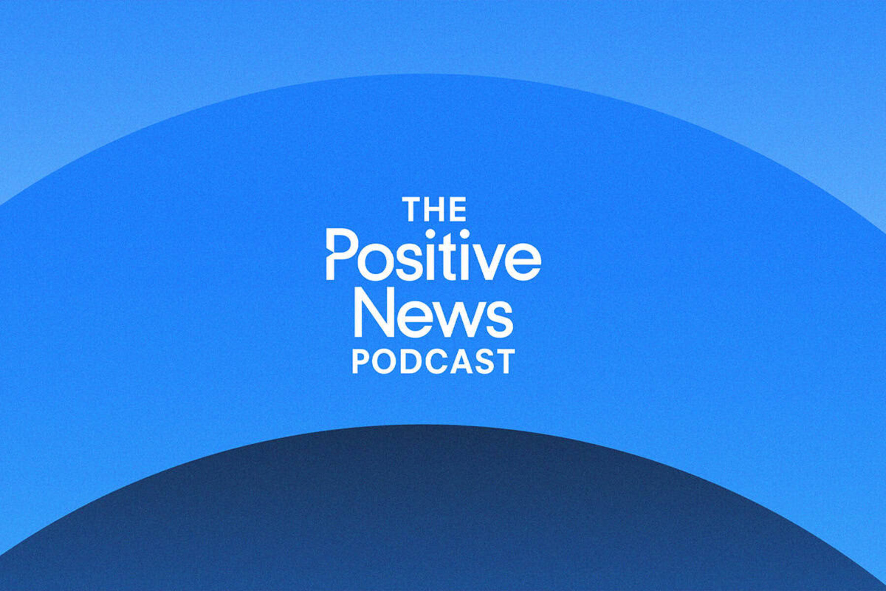 The Positive News Podcast - Positive News - Positive News